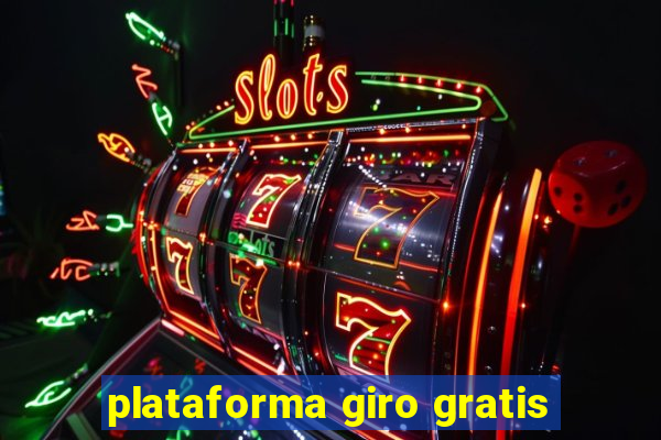 plataforma giro gratis